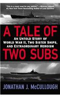 A Tale Of Two Subs: An Untold Story of World War II, Two Sister Ships, and Extraordinary Heroism(English)