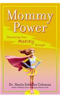 Mommy Power: Discovering Your Mommy Strength