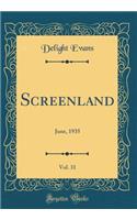 Screenland, Vol. 31: June, 1935 (Classic Reprint)