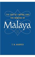 End of Empire and the Making of Malaya