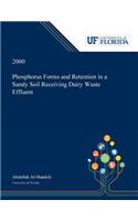 Phosphorus Forms and Retention in a Sandy Soil Receiving Dairy Waste Effluent