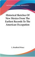 Historical Sketches Of New Mexico From The Earliest Records To The American Occupation