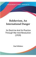 Bolshevism, An International Danger