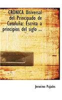 Cronica Universal del Principado de Cataluapa: Escrita a Principios del Siglo ... (Large Print Edition)(English)