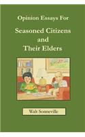 Opinion Essays For Seasoned Citizens and Their Elders