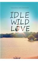 Idle, Wild, Love