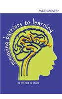 Mind moves: Removing barriers to learning