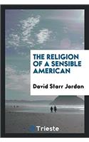 The Religion of a Sensible American