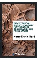 THE CITY SCHOOL DISTRICT: STATUTORY PROV