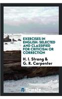 Exercises in English: Selected and Classified for Criticism or Correction