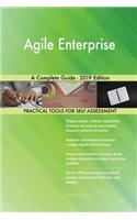 Agile Enterprise A Complete Guide - 2019 Edition