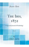 The Ibis, 1872, Vol. 2: A Quarterly Journal of Ornithology (Classic Reprint)