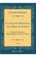 Cleveland Hospital and Health Survey, Vol. 11: Method of Survey, Bibliography of Surveys, Index (Classic Reprint)