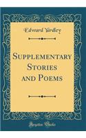 Supplementary Stories and Poems (Classic Reprint)