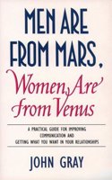 Men Are from Mars, Women Are from Venus: A Practical Guide for Improving Communication and Getting What You Want in Your Relationships