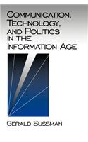 Communication, Technology, and Politics in the Information Age