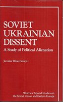 Soviet Ukrainian Dissent: A Study of Political Alienation