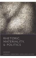 Rhetoric, Materiality, & Politics