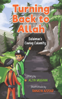 Turning Back to Allah: Sulaiman's Caving Calamity(Sulaiman Series)