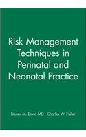 Risk Management Techniques in Perinatal and Neonatal Practice