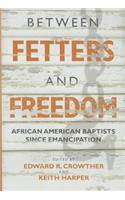 Between Fetters & Freedom