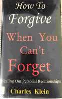 How to Forgive When You Can't Forget