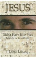 Jesus Didn't Have Blue Eyes