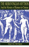 Merovingian Mythos and the Mystery of Rennes-Le-Chateau