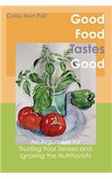 Good Food Tastes Good