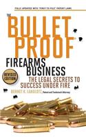 Bulletproof Firearms Business - The Legal Secrets to Success Under Fire