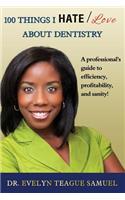 100 Things I Hate/Love about Dentistry