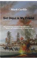 Sid Diqui is My Friend