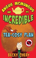 Angus McMungus and his Incredible Tea-Cosy Plan
