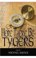 Here There Be Tygers