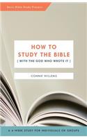 How to Study the Bible [with the God Who Wrote It]