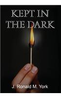 Kept in the Dark