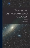 Practical Astronomy and Geodesy [microform]