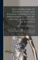 Law Relating to Building Leases and Building Contracts, the Improvement of Land By, and the Construction Of, Buildings