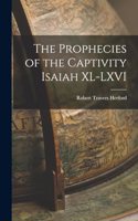 Prophecies of the Captivity Isaiah XL-LXVI