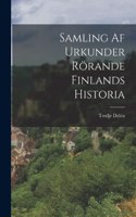 Samling af Urkunder Rörande Finlands Historia