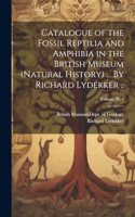 Catalogue of the Fossil Reptilia and Amphibia in the British Museum (Natural History) ... By Richard Lydekker ..; Volume pt. 4