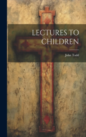 Lectures to Children