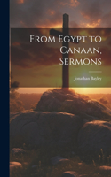 From Egypt to Canaan, Sermons