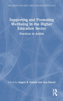 Supporting and Promoting Wellbeing in the Higher Education Sector: Practices in Action