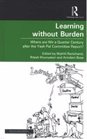 Learning without Burden: Where are we a Quarter Century after the Yash Pal Committee Report? Mythili Ramchand, Ritesh Khunyakari and Arindam Bose (eds.)