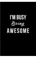 I'm Busy Being Awesome: Blank Lined Notebook and Funny Journal Gag Gift for Office Coworkers and Colleagues