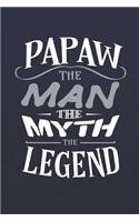 Papaw The Man The Myth The Legend: Family life grandpa dad men father's day gift love marriage friendship parenting wedding divorce Memory dating Journal Blank Lined Note Book