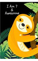 I Am 7 & Awesome: Cute Sloth Happy Birthday Notebook Animal Themed Novelty Gift Ideas for Boys & Girls, Travel Notebook, Small Diary to Write In,