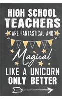 High School Teachers Are Fantastical And Magical Like A Unicorn Only Better