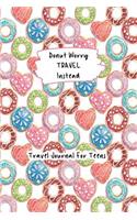 Donut Worry Travel Instead Travel Journal For Teens